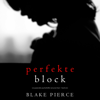 Der Perfekte Block (Ein spannender Psychothriller mit Jessie Hunt – Band Zwei) - Blake Pierce