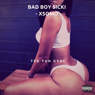 Tek Yuh Gyal (feat. Bad Boy Sicki) - Single