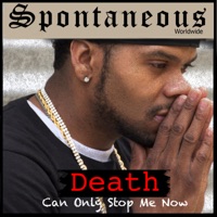 Death Can Only Stop Me Now - Spontaneous Worldwide
