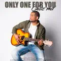 Only One For You