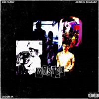 WASTED (feat. Kid Filthy) - Single - Aktu el Shabazz & Jacob 2k