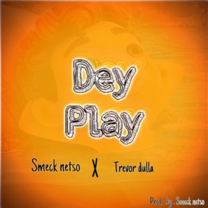 Dey play (feat. Trevor dulla)