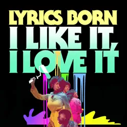 I Like It, I Love It - Single - Lyrics Born