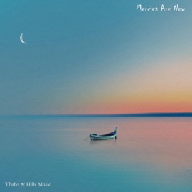Mercies Are New Tbabz & Hills Music