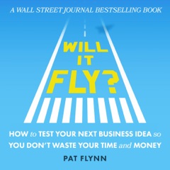 Will It Fly? How to Test Your Next Business Idea So You Don't Waste Your Time and Money (Unabridged)
