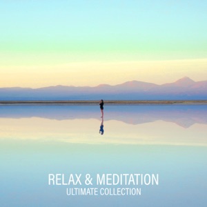 Relax & Meditation: Ultimate Collection - Lounge Music for Luxury Spa, Yoga, Healing Therapy, Sleep, Stress Relief & Soothing Sounds