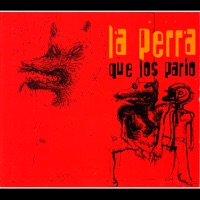 La Perra Que Los Parió - La Perra Que Los Parió
