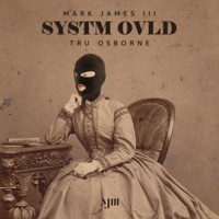 Systm Ovld (feat. Tru Osborne) - Single - Mark James III