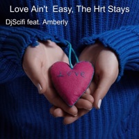 Love Ain't Easy, The Hrt Stays (feat. Amberly) - Single - DjScifi