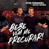 Bebe Vem Me Procurar! (feat. Wesley Safadão) - Single