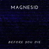 Magnesid - Before You Die