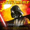 Dark Lord - Teil 1: Die letzten Stunden der Klon-Kriege - Star Wars