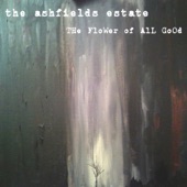 The Ashfields Estate - The Flower of All Good