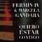 Quiero Estar Contigo (feat. Marcela Gandara) - Fermín IV lyrics