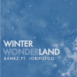 Winter Wonderland (feat. JobiFuego) Bankz