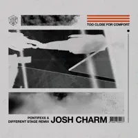 Too Close for Comfort (Pontifexx & Different Stage Remix) — Josh Charm