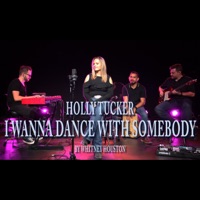 I Wanna Dance With Somebody - Single - Holly Tucker