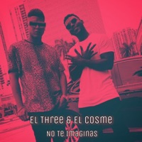 No Te Imaginas - Single - El Three & El Cosme