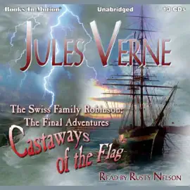 The Swiss Family Robinson: The Final Adventures,: Castaways of the Flag