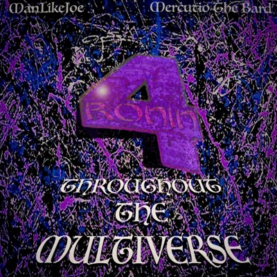 Throughout the Multiverse (feat. Man Like Joe & Mercutio the Bard) - Single