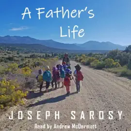 A Father's Life: True Tales from the Frontiers of Fatherhood (Unabridged)