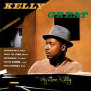 Kelly Great (feat. Lee Morgan, Paul Chambers, Philly Joe Jones & Wayne Shorter) - Wynton Kelly