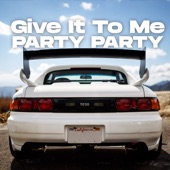 Give It To Me (Party Party) [Remix] artwork