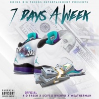 7 Days a Week (feat. SciFi, Rvshvd & Weatherman) - Single - Official KidFresh