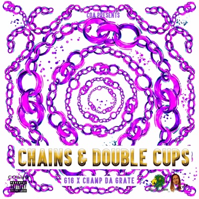 Chains & Double Cups (feat. Champ Da Grate) - Single