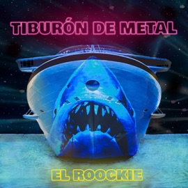 Tiburón de Metal El Roockie