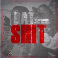 Dat Shit (feat. Staxx & Ken Malik) - Single - K. Sparxx