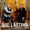 Qué Lástima (feat. Jaime Flores) - Eduardo Vázquez lyrics