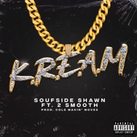 K.R.E.A.M (feat. 2 Smooth) - Single - Soufside Shawn