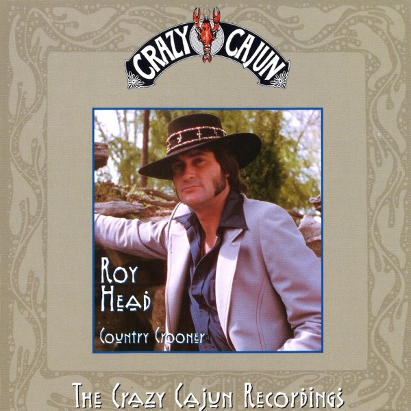 Country Crooner (The Crazy Cajun Recordings) - Roy Head