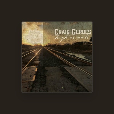 Listen to Craig Gerdes, watch music videos, read bio, see tour dates & more!