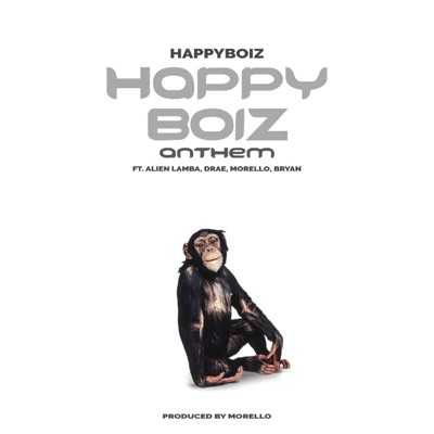 Happy Boiz Anthem (feat. Alien Lamba, Drae, Morello & Bryan) - Single