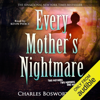 Every Mother's Nightmare (Unabridged) - Charles Bosworth Jr