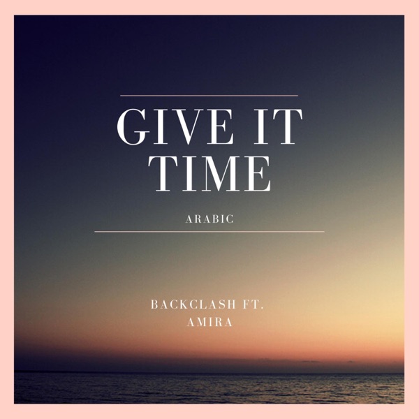 Give It Time (Arabic) [feat. Amira]