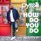 How Do You Do (feat. Nutty P) - Pyrelli lyrics
