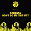 Don't Do Me This Way - Single