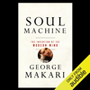 Soul Machine: The Invention of the Modern Mind (Unabridged) - George Makari