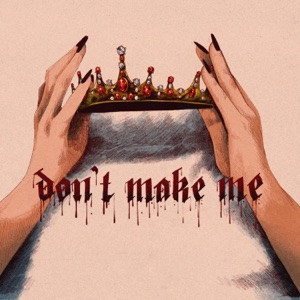 Don't Make Me - Single