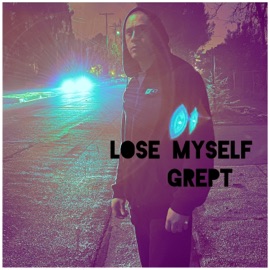 Lose Myself Grept