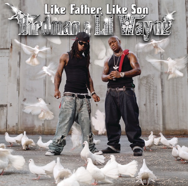 Like Father Like Son - Birdman & Lil Wayne