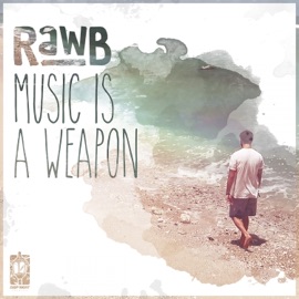 Music Is a Weapon Rawb