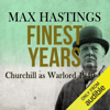 Finest Years (Unabridged) - Max Hastings