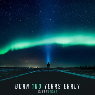 Born 100 Years Early - Single