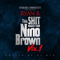 This Shit Bigger Than Nino Brown Vol. 1 - Ryan B.eezy