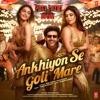 Ankhiyon Se Goli Mare (From "Pati Patni Aur Woh") - Single