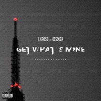 Get What's Mine (feat. DeSouza) - Single - J.Cross